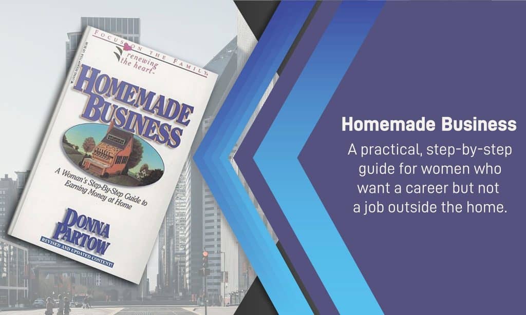 Homemade Business: A Woman's Step-by-Step Guide to Earning Money From Home