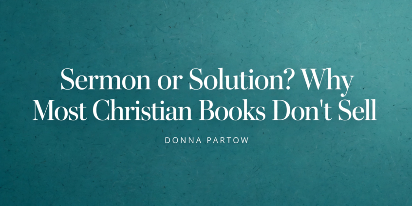 Sermon or Solution? Why Most Christian Books Don't Sell