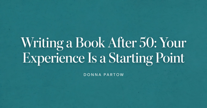 Writing a Book After 50: Your Experience Is a Starting Point
